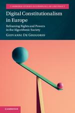 Digital Constitutionalism in Europe: Reframing Rights and Powers in the Algorithmic Society