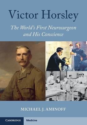 Victor Horsley: The World's First Neurosurgeon and His Conscience - Michael J. Aminoff - cover