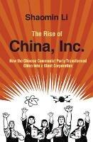 The Rise of China, Inc.: How the Chinese Communist Party Transformed China into a Giant Corporation - Shaomin Li - cover