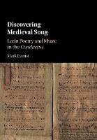 Discovering Medieval Song: Latin Poetry and Music in the Conductus