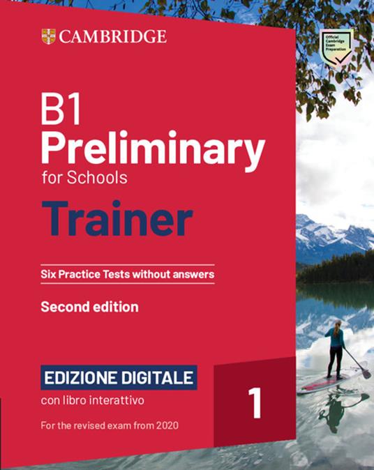 B1 Preliminary for Schools Trainer 1 for the Revised 2020 Exam Six Practice  Tests without Answers with Interactive BSmart eBook Edizione Digitale -  Libro in lingua inglese - Cambridge University Press - Trainer