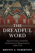 The Dreadful Word: Speech Crime and Polite Gentlemen in Massachusetts, 1690–1776