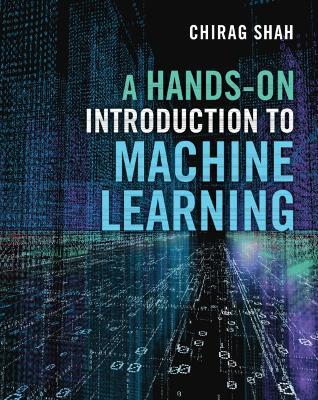 A Hands-On Introduction to Machine Learning - Chirag Shah - cover