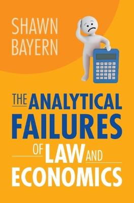 The Analytical Failures of Law and Economics - Shawn Bayern - cover
