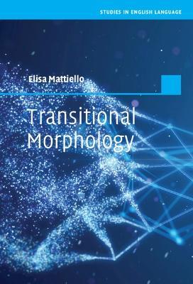 Transitional Morphology: Combining Forms in Modern English - Elisa Mattiello - cover