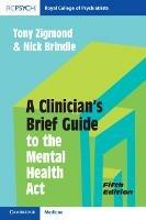 A Clinician's Brief Guide to the Mental Health Act