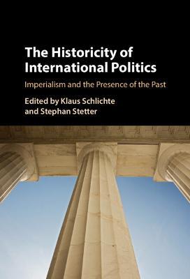 The Historicity of International Politics: Imperialism and the Presence of the Past - cover
