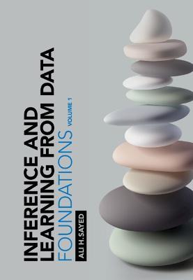 Inference and Learning from Data: Volume 1: Foundations - Ali H. Sayed - cover