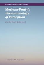 Merleau-Ponty's Phenomenology of Perception: On the Body Informed