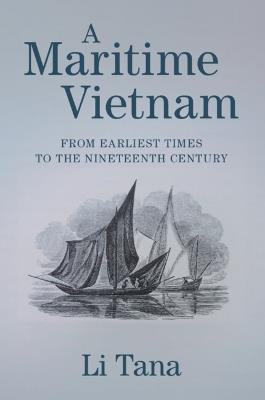 A Maritime Vietnam: From Earliest Times to the Nineteenth Century - Tana Li - cover