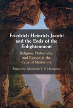 Friedrich Heinrich Jacobi and the Ends of the Enlightenment