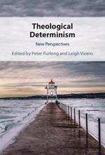 Theological Determinism: New Perspectives