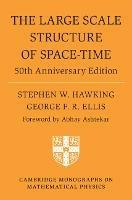 The Large Scale Structure of Space-Time: 50th Anniversary Edition - Stephen W. Hawking,George F. R. Ellis - cover