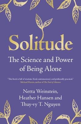 Solitude: The Science and Power of Being Alone - Netta Weinstein,Heather Hansen,Thuy-vy T. Nguyen - cover