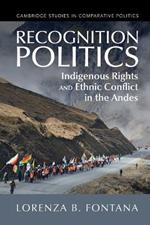 Recognition Politics: Indigenous Rights and Ethnic Conflict in the Andes