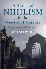 A History of Nihilism in the Nineteenth Century: Confrontations with Nothingness