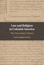 Law and Religion in Colonial America: The Dissenting Colonies
