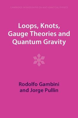 Loops, Knots, Gauge Theories and Quantum Gravity - Rodolfo Gambini,Jorge Pullin - cover