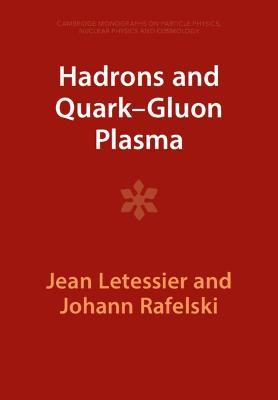 Hadrons and Quark-Gluon Plasma - Jean Letessier,Johann Rafelski - cover