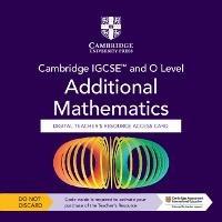 Cambridge IGCSE and O Level Additional Mathematics. Teacher's Resource Access Card. Con Contenuto digitale per accesso on line - Sue Pemberton - copertina