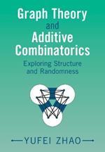 Graph Theory and Additive Combinatorics: Exploring Structure and Randomness