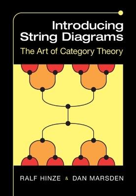 Introducing String Diagrams: The Art of Category Theory - Ralf Hinze,Dan Marsden - cover
