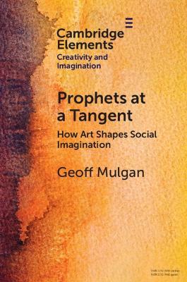 Prophets at a Tangent: How Art Shapes Social Imagination - Geoff Mulgan - cover