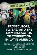 Prosecutors, Voters and the Criminalization of Corruption in Latin America: The Case of Lava Jato