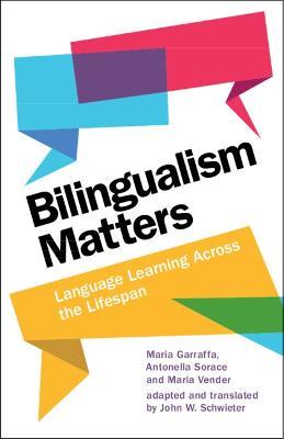 Bilingualism Matters: Language Learning Across the Lifespan - Maria Garraffa,Antonella Sorace,Maria Vender - cover