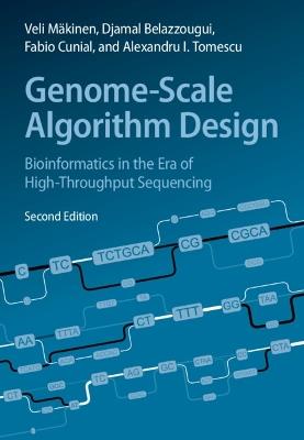 Genome-Scale Algorithm Design: Bioinformatics in the Era of High-Throughput Sequencing - Veli Mäkinen,Djamal Belazzougui,Fabio Cunial - cover