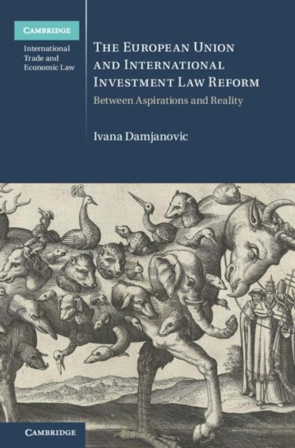 The European Union and International Investment Law Reform