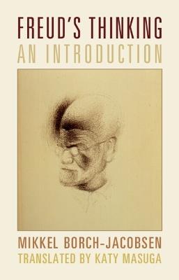 Freud's Thinking: An Introduction - Mikkel Borch-Jacobsen - cover