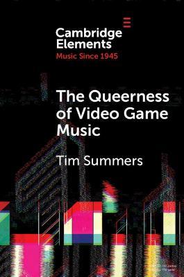 The Queerness of Video Game Music - Tim Summers - cover