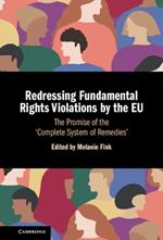 Redressing Fundamental Rights Violations by the EU: The Promise of the ‘Complete System of Remedies'