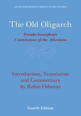 The Old Oligarch: Pseudo-Xenophon's Constitution of the Athenians - cover