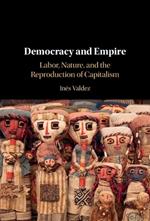 Democracy and Empire: Labor, Nature, and the Reproduction of Capitalism