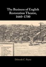 The Business of English Restoration Theatre, 1660–1700