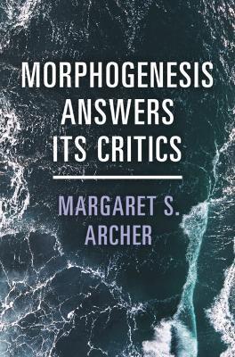 Morphogenesis Answers Its Critics - Margaret S. Archer - cover