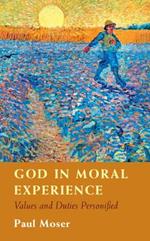 God in Moral Experience: Values and Duties Personified