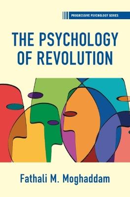 The Psychology of Revolution - Fathali M. Moghaddam - cover