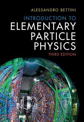 Introduction to Elementary Particle Physics - Alessandro Bettini - cover