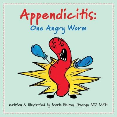 Appendicitis: One Angry Worm - Maria Baimas-George - cover