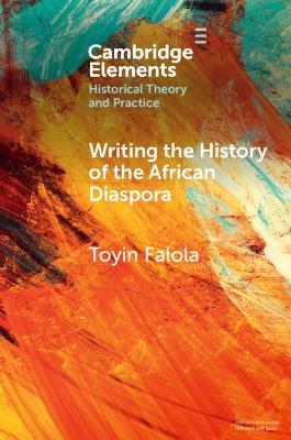 Writing the History of the African Diaspora - Toyin Falola - cover