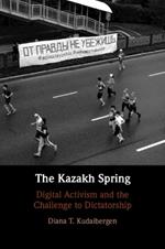 The Kazakh Spring: Digital Activism and the Challenge to Dictatorship