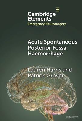 Acute Spontaneous Posterior Fossa Haemorrhage - Lauren Harris,Patrick Grover - cover