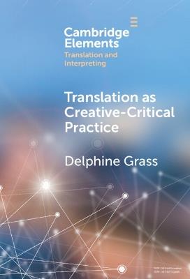 Translation as Creative–Critical Practice - Delphine Grass - cover