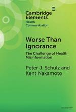 Worse Than Ignorance: The Challenge of Health Misinformation