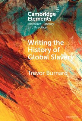 Writing the History of Global Slavery - Trevor Burnard - cover