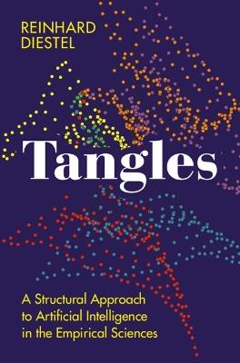 Tangles: A Structural Approach to Artificial Intelligence in the Empirical Sciences - Reinhard Diestel - cover