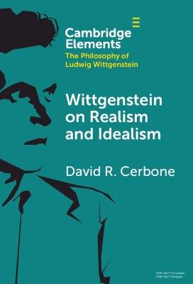 Wittgenstein on Realism and Idealism - David R. Cerbone - cover